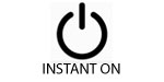 Instant On - No Warm Up Time